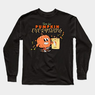 Time for Pumpkin Everything Long Sleeve T-Shirt